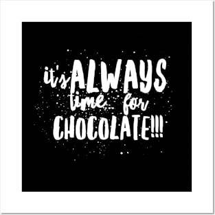 It's ALWAYS Time...for CHOCOLATE!!! Posters and Art